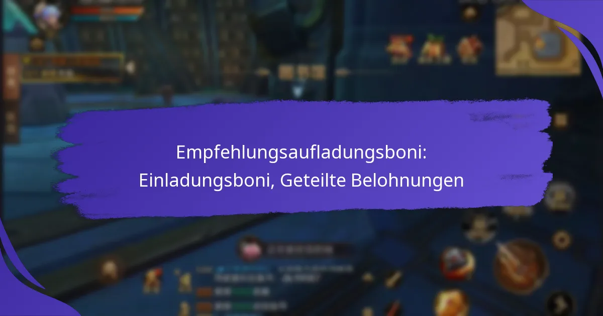 Empfehlungsaufladungsboni: Einladungsboni, Geteilte Belohnungen