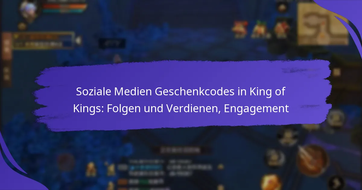 Soziale Medien Geschenkcodes in King of Kings: Folgen und Verdienen, Engagement