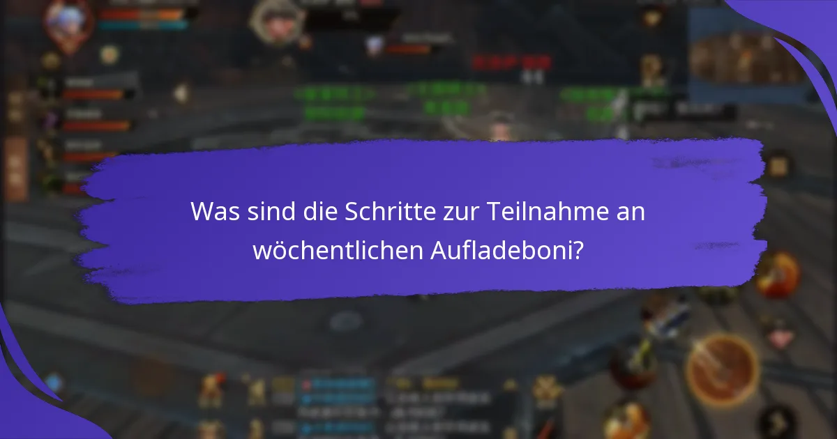 Welche Belohnungen können Spieler aus wöchentlichen Aufladeboni verdienen?