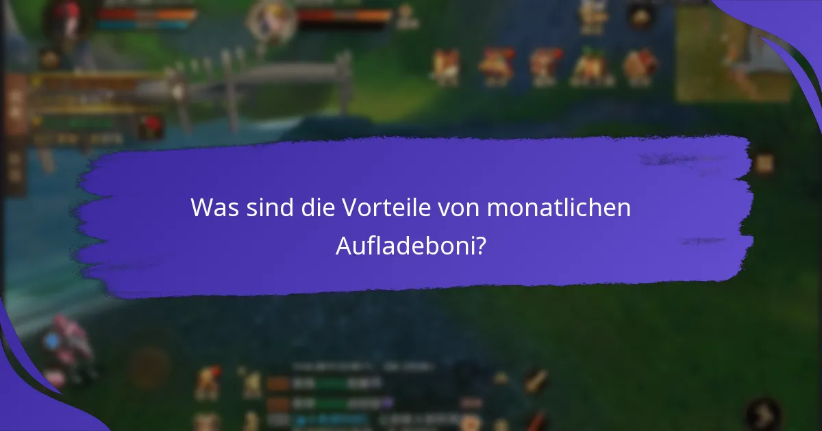 Was sind die Vorteile von monatlichen Aufladeboni?