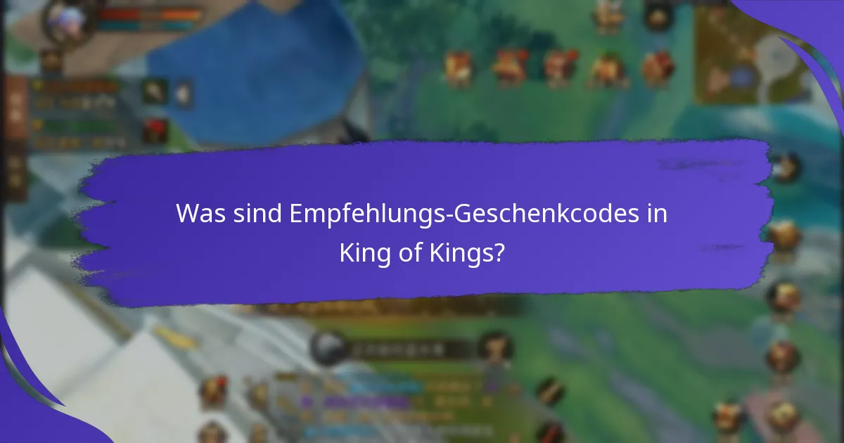 Was sind die Einschränkungen von Empfehlungs-Geschenkcoden in King of Kings?