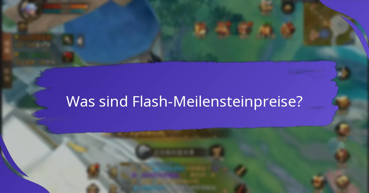 Wann sind Flash-Meilensteinpreise verfügbar?
