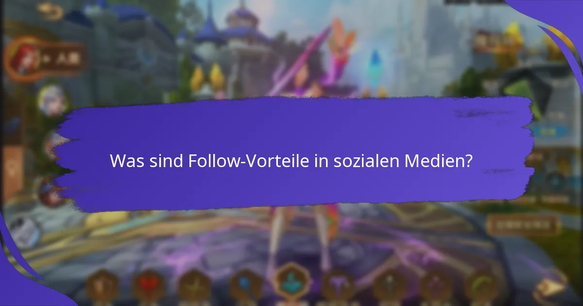 Was sind Follow-Vorteile in sozialen Medien?