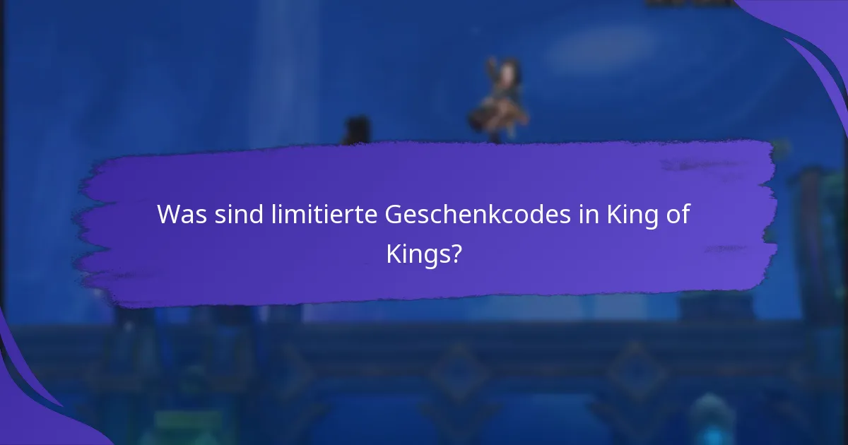 Wie kann ich limitierte Geschenkcodes erhalten?