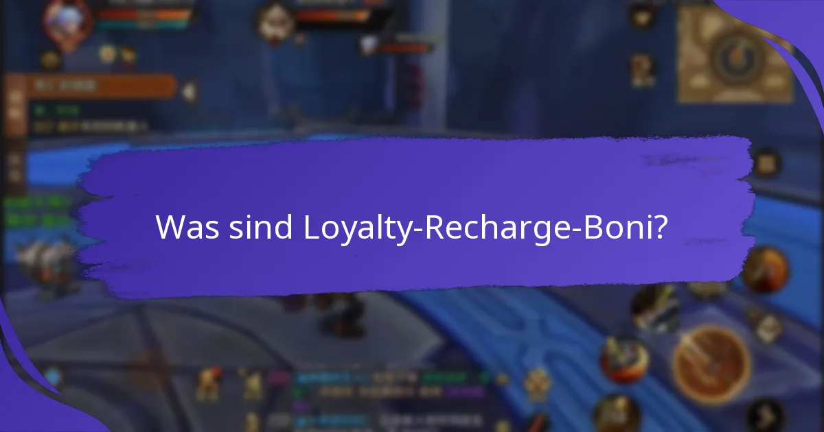 Wer qualifiziert sich für Loyalty-Recharge-Boni?