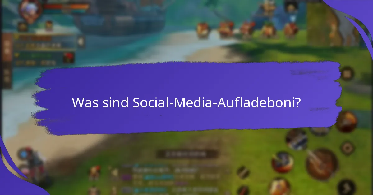 Was sind die Vorteile von Social-Media-Aufladeboni?
