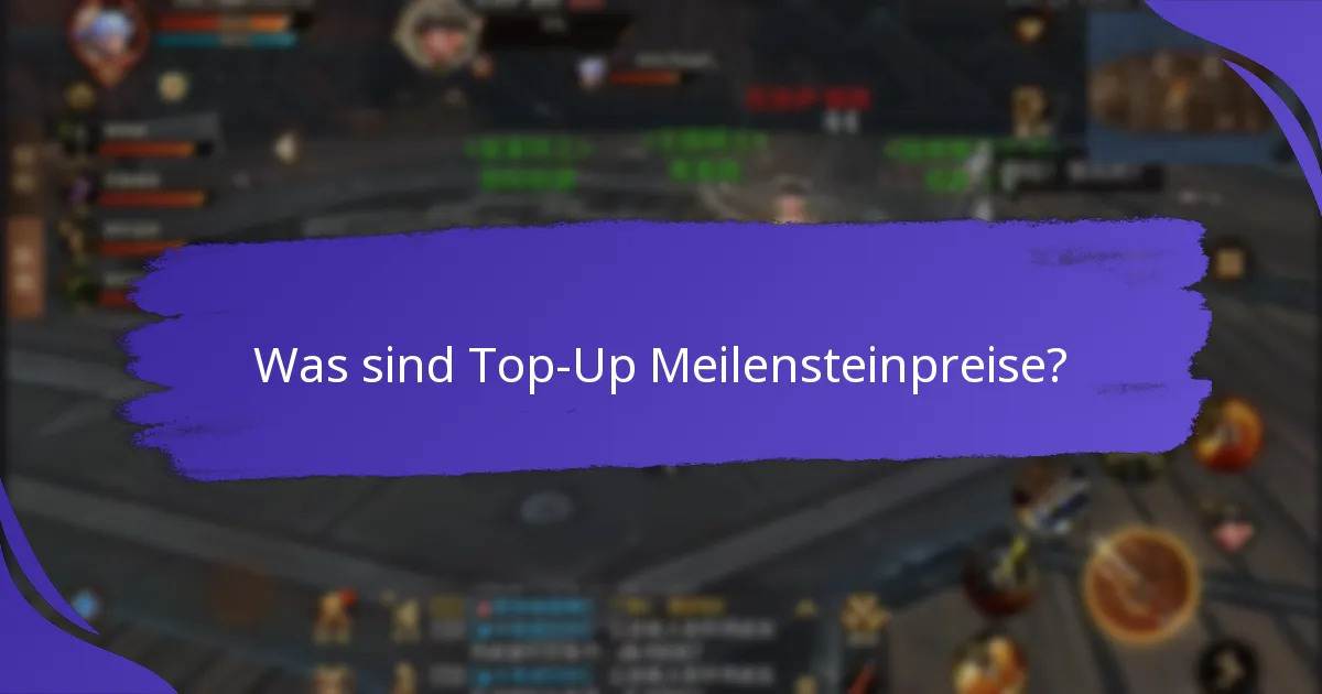 Welche Arten von Belohnungen können durch Top-Up Meilensteine verdient werden?