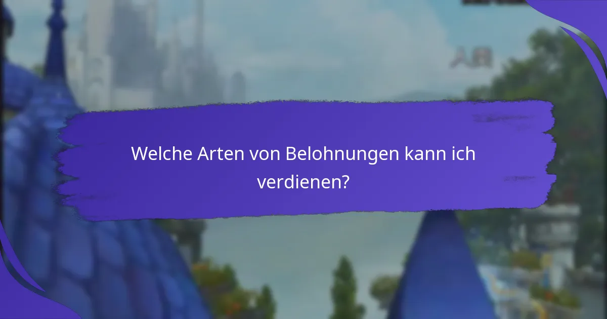 Welche Arten von Belohnungen kann ich verdienen?