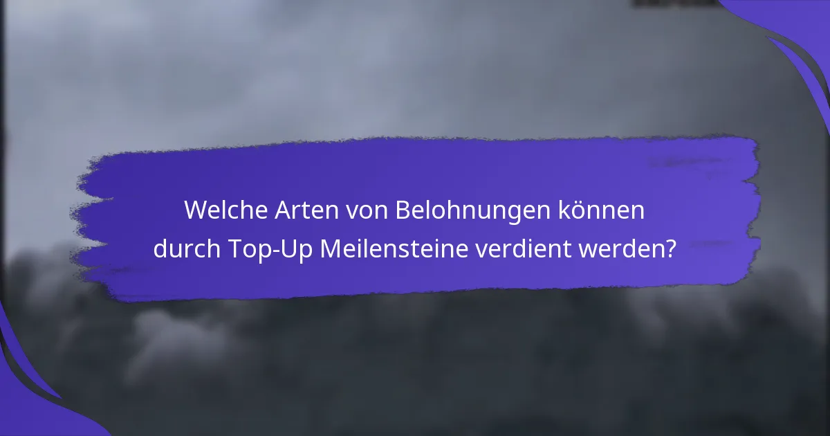 Wie funktioniert das Top-Up Meilensteinprogramm?
