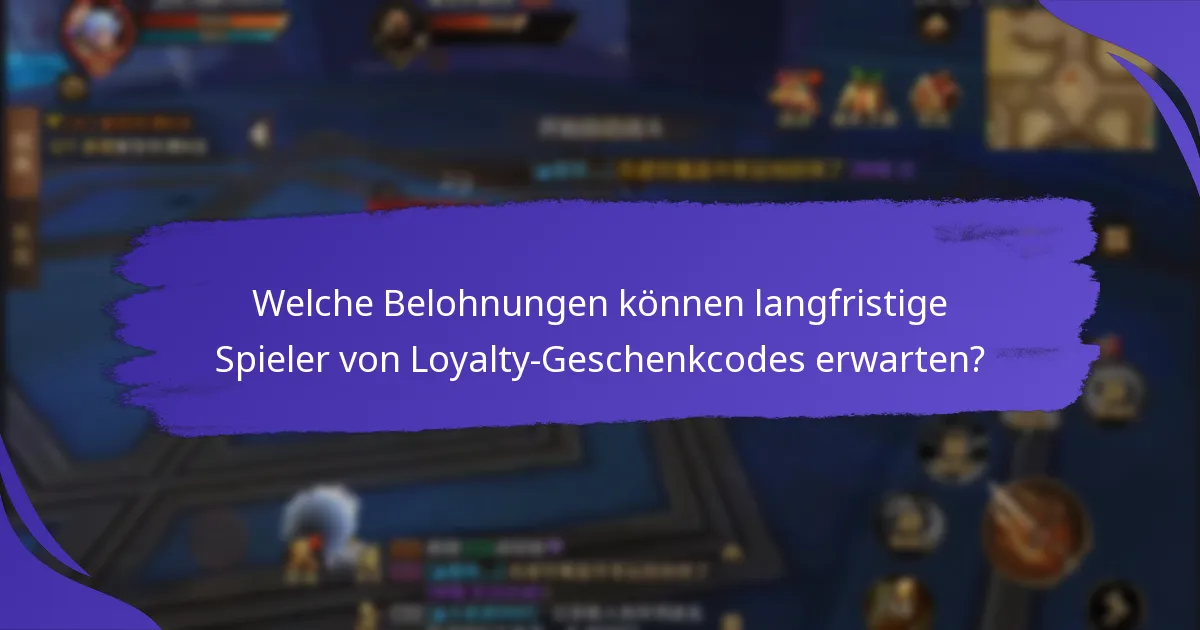 Welche Belohnungen können langfristige Spieler von Loyalty-Geschenkcodes erwarten?