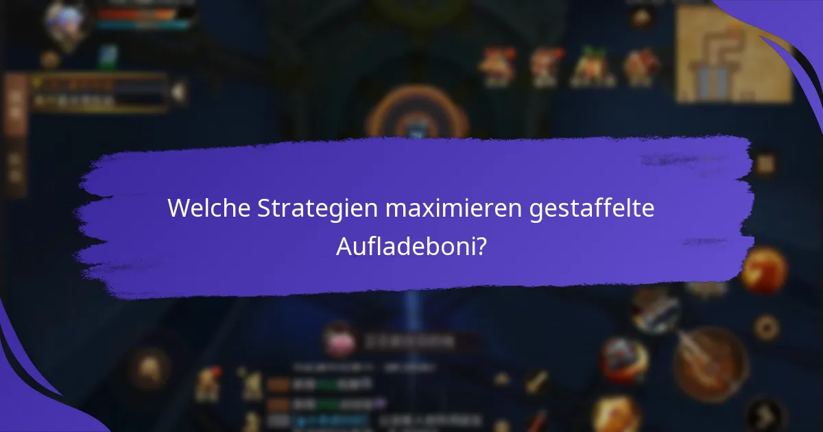 Was sind die Vor- und Nachteile von gestaffelten Aufladeboni?