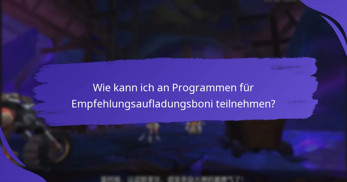 Was sind die häufigsten Herausforderungen bei Empfehlungsaufladungsboni?